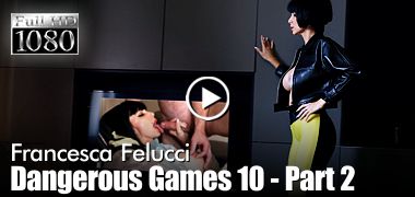 Francesca Felucci - FULL HD Video - Dangerous Games 10 - 2
